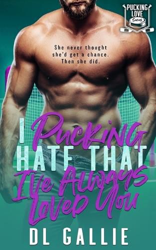 Cover image for I Pucking Hate That I've Always Loved You