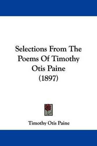 Cover image for Selections from the Poems of Timothy Otis Paine (1897)