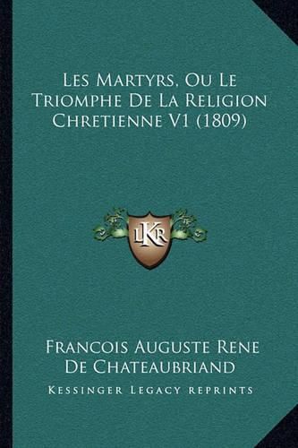 Les Martyrs, Ou Le Triomphe de La Religion Chretienne V1 (1809)