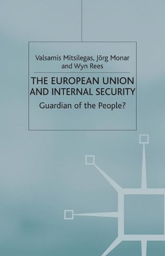 Cover image for The European Union and Internal Security: Guardian of the People?