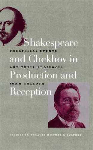 Cover image for Shakespeare and Chekhov in Production & Reception: Theatrical Events and Their Audiences
