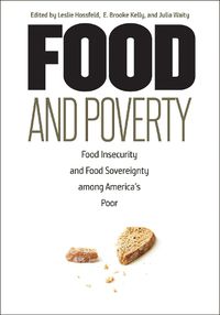 Cover image for Food and Poverty: Food Insecurity and Food Sovereignty among America's Poor