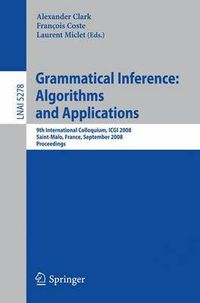 Cover image for Grammatical Inference: Algorithms and Applications: 9th International Colloquium, ICGI 2008 Saint-Malo, France, September 22-24, 2008 Proceedings