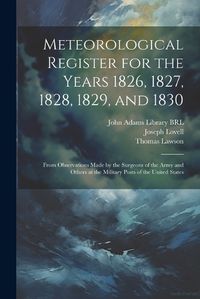 Cover image for Meteorological Register for the Years 1826, 1827, 1828, 1829, and 1830