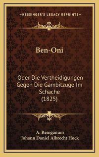 Cover image for Ben-Oni: Oder Die Vertheidigungen Gegen Die Gambitzuge Im Schache (1825)