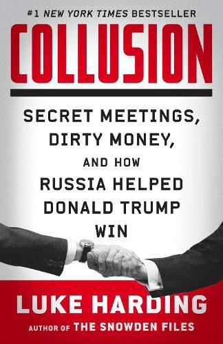 Cover image for Collusion: Secret Meetings, Dirty Money, and How Russia Helped Donald Trump Win