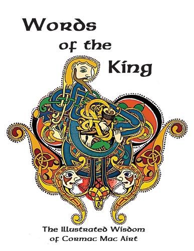 Cover image for Words Of The King: The Illustrated Wisdom Of Cormac Mac Airt