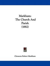 Cover image for Markham: The Church and Parish (1882)