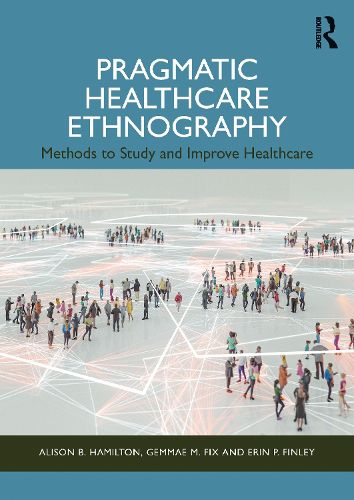 Pragmatic Healthcare Ethnography