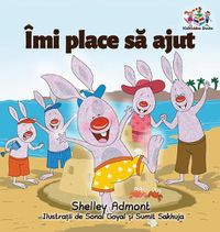 Cover image for I Love to Help (Romanian Language book for kids): Romanian Children's Book