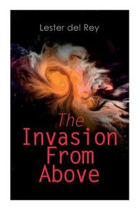 Cover image for The Invasion From Above: Two Alien Invasion Novels: Pursuit & Victory