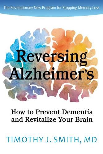 Reversing Alzheimer's: How to Prevent Dementia and Revitalize Your Brain