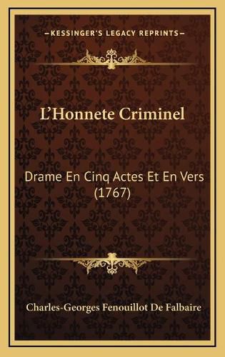 Cover image for L'Honnete Criminel: Drame En Cinq Actes Et En Vers (1767)