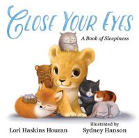 Cover image for Close Your Eyes: A Book of Sleepiness