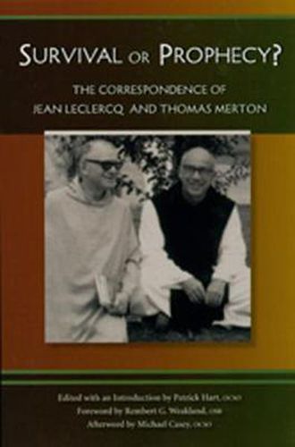 Survival Or Prophecy?: The Correspondence of Jean Leclercq and Thomas Merton