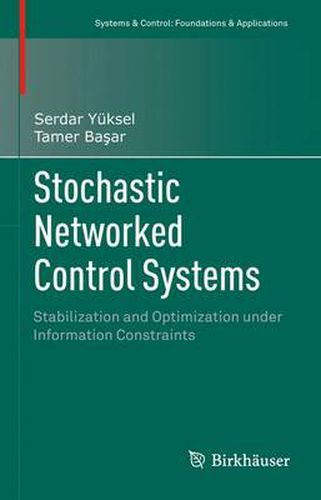 Cover image for Stochastic Networked Control Systems: Stabilization and Optimization under Information Constraints