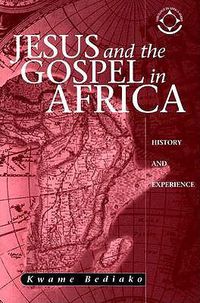 Cover image for Jesus and the Gospel in Africa: History and Experience