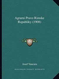 Cover image for Agrarni Pravo Rimske Republiky (1908)