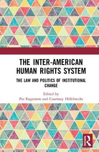 Cover image for The Inter-American Human Rights System: The Law and Politics of Institutional Change