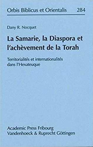 Cover image for La Samarie, La Diaspora Et l'Achevement de la Torah: Territorialites Et Internationalites Dans l'Hexateuque