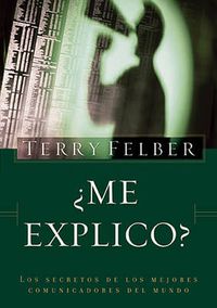 Cover image for ?Me explico?: Los secretos de los mejores comunicadores del mundo