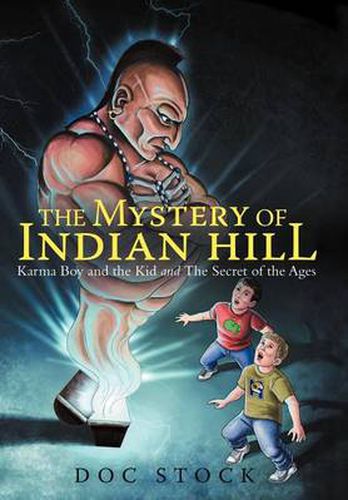 Cover image for The Mystery of Indian Hill: Karma Boy and the Kid and the Secret of the Ages