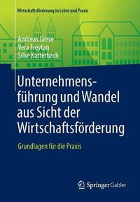 Cover image for Unternehmensfuhrung und Wandel aus Sicht der Wirtschaftsfoerderung: Grundlagen fur die Praxis