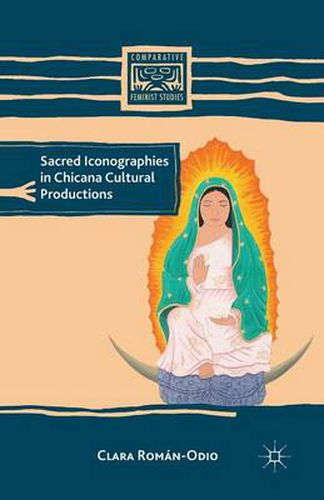 Cover image for Sacred Iconographies in Chicana Cultural Productions