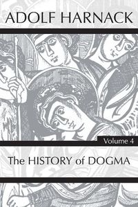 Cover image for History of Dogma, Volume 4