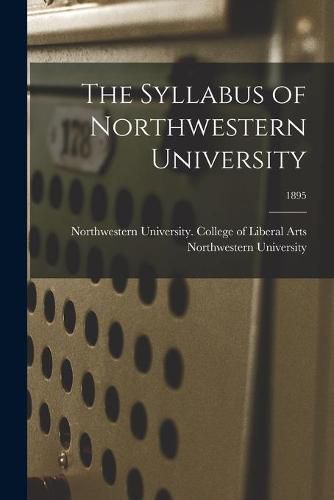 Cover image for The Syllabus of Northwestern University; 1895