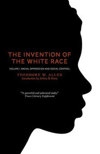 Cover image for The Invention of the White Race, Volume 1: Racial Oppression and Social Control