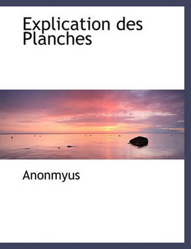 Cover image for Explication Des Planches