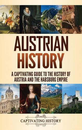 Cover image for Austrian History: A Captivating Guide to the History of Austria and the Habsburg Empire