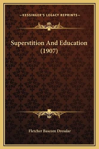 Cover image for Superstition and Education (1907)