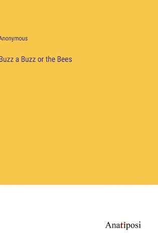 Cover image for Buzz a Buzz or the Bees