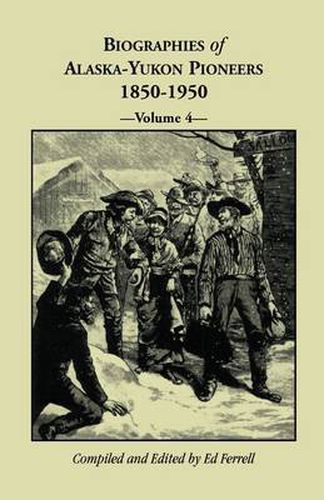 Cover image for Biographies of Alaska-Yukon Pioneers 1850-1950, Volume 4