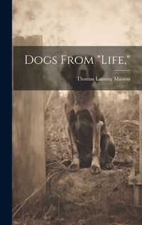 Cover image for Dogs From "life,"