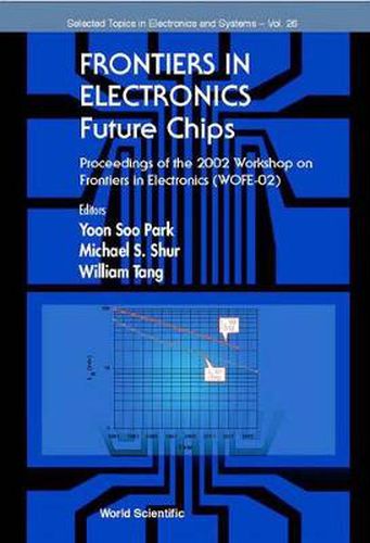 Cover image for Frontiers In Electronics: Future Chips, Proceedings Of The 2002 Workshop On Frontiers In Electronics (Wofe-02)