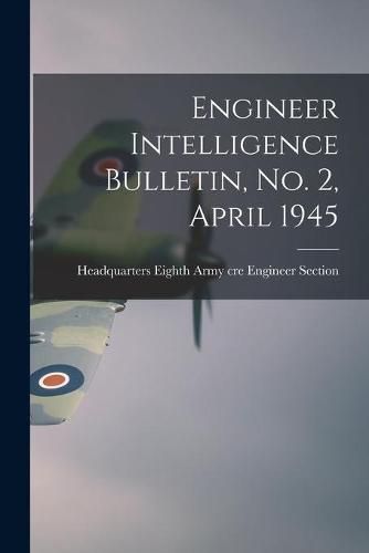 Cover image for Engineer Intelligence Bulletin, No. 2, April 1945