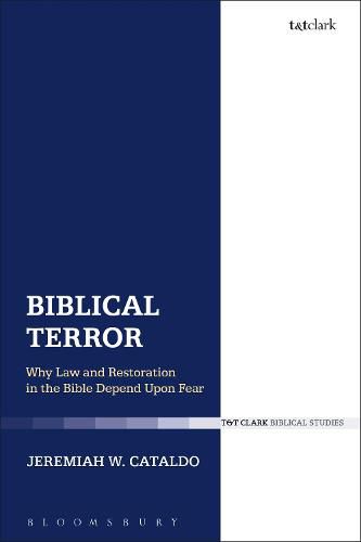 Cover image for Biblical Terror: Why Law and Restoration in the Bible Depend Upon Fear