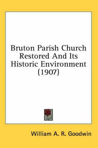 Bruton Parish Church Restored and Its Historic Environment (1907)