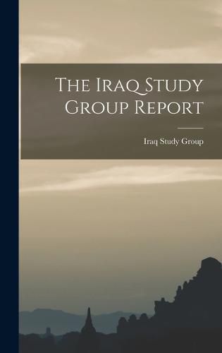 Cover image for The Iraq Study Group Report