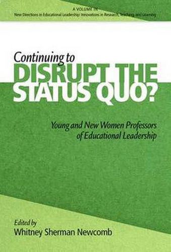 Cover image for Continuing to Disrupt the Status Quo?: New and Young Women Professors of Educational Leadership