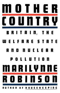 Cover image for Mother Country: Britain, the Welfare State and Nuclear Pollution