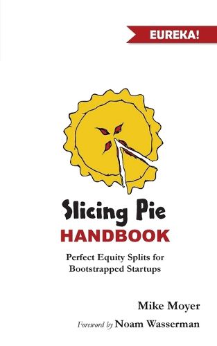 Cover image for Slicing Pie Handbook: Perfectly Fair Equity Splits for Bootstrapped Startups