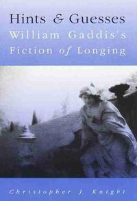 Cover image for Hints and Guesses: William Gaddis's Fiction of Longing