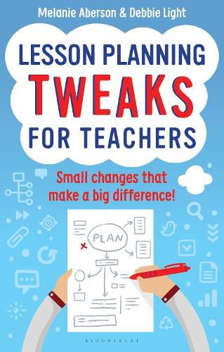 Lesson Planning Tweaks for Teachers: Small Changes That Make A Big Difference