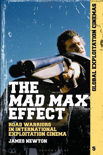 The Mad Max Effect: Road Warriors in International Exploitation Cinema