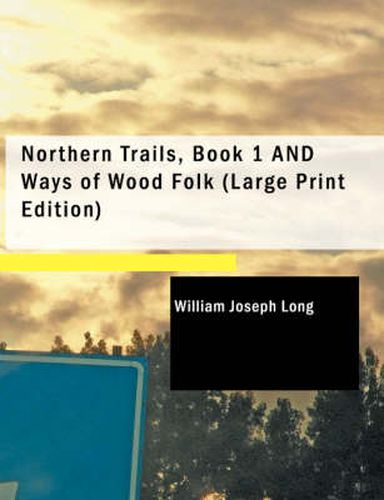 Cover image for Northern Trails, Book 1 and Ways of Wood Folk