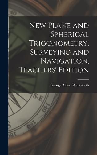 New Plane and Spherical Trigonometry, Surveying and Navigation, Teachers' Edition